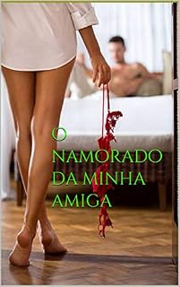 Livro O namorado da minha amiga: Meu primeiro amor.