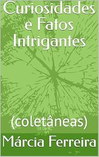 Livro Curiosidades e Fatos Intrigantes: (coletâneas)