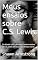 Livro Meus ensaios sobre C.S. Lewis: Da dúvida à fé: a jornada transformadora de C.S. Lewis em busca da certeza moral