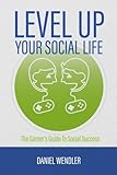 Level Up Your Social Life: The Gamer's Guide To Social Success