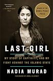 The Last Girl: My Story of Captivity, and My Fight Against the Islamic State by Nadia Murad, Amal Clooney