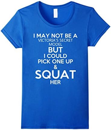 Womens I may not be model but could pick one up, squat her T-Shirt XL Royal Blue