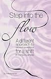 Step Into The Flow: A Different Approach to Expand Awareness for a Shift in Consciousness by 