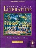 Prentice Hall Literature:   Timeless Voices, Timeless Themes, Bronze Level, Teacher’s Edition