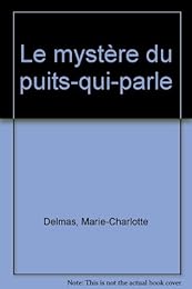 Le  mystère du puits-qui-parle