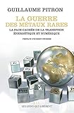 La guerre des métaux rares: La face cachée de la transition énergétique et numérique (Les Liens Qui Libèrent) (French Edition) by 