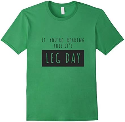 Men's If You're Reading This It's Leg Day Gym Quote T-Shirt Large Grass