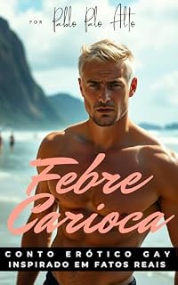 Livro Febre Carioca: A Primeira Experiência de Um Americano Safado no Brasil (Conto Erótico Gay)