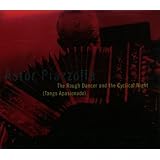 The Rough Dancer and the Cyclical Night (Tango Apasionado)