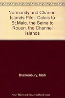 Normandy & Channel Islands Pilot: Calais to St. Malo 0229117813 Book Cover