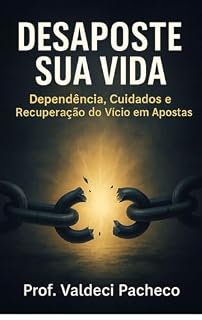 Livro Desaposte sua Vida: Dependência, cuidados e recuperação do vício em apostas