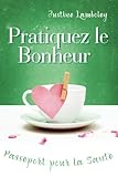 Pratiquez le Bonheur, Passeport pour la Santé (French Edition) by 
