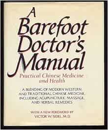 A Barefoot Doctor's Manual: Practical Chinese Medicine and Health A
