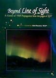 Beyond Line of Sight: A History of VHF Propagation from the Pages of QST by 