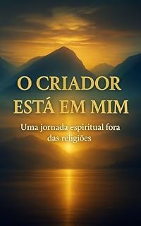 Livro O Criador Está em Mim: Uma Jornada Espiritual Fora das Religiões
