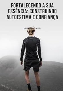 Livro Fortalecendo A Sua Essência: Construindo Autoestima E Confiança