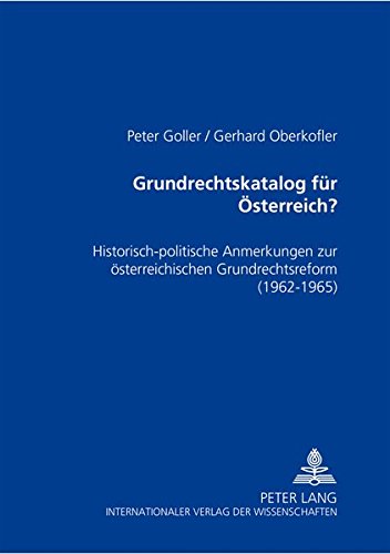 Grundrechtskatalog für Österreich?: Historisch-politische Anmerkungen zur österreichischen Grundrechtsreform- (1962-1965) (German Edition)