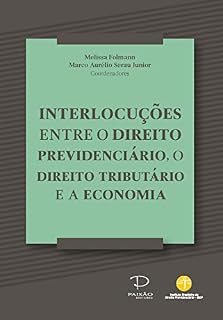 Livro Interlocuções entre o Direito Previdenciário, o Direito Tributário e a Economia
