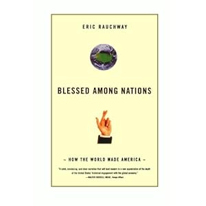 Blessed Among Nations: How the World Made America