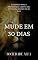 Livro Mude em 30 Dias - O Segredo Raro e Proibido que Liberta seu Potencial Máximo em 30 Dias.