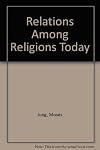 Relations among religions today : A handbook of policies and principles