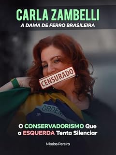 Livro Carla Zambelli - A Dama de Ferro Brasileira: O CONSERVADORISMO Que a ESQUERDA Tenta Silenciar (Gigantes da Verdade)