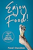 Enjoy Food!: ...and the top myths that still prevent you from doing so by Pavel Stanishev