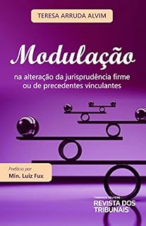Livro Modulação : na alteração da jurisprudência firme ou na de precedentes vinculantes