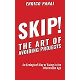 Skip! The Art of Avoiding Projects: An Ecological Way of Living in the Information Age
