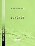 La 628-E8 (French Edition) by Octave Mirbeau, Ligaran