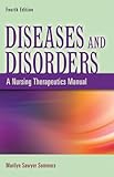 Diseases and Disorders A Nursing Therapeutics Manual