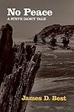 No Peace (Steve Dancy Tales Book 7) by James D. Best