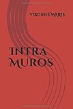 Intra Muros (French Edition) by virginie MARIE