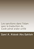 Image de Les sanctions dans l'islam: avec le texte et la traduction du code pénal arabe unifié de la Ligue arabe (French Edition)