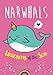 Narwhals: Unicorns of the Sea Colouring Book by Christina Rose