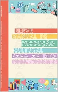 Livro Breve Manual de Produção Cultural para Artistas Independentes