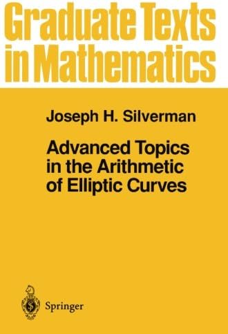 Advanced Topics in the Arithmetic of Elliptic Curves (Graduate Texts in Mathematics, 151)