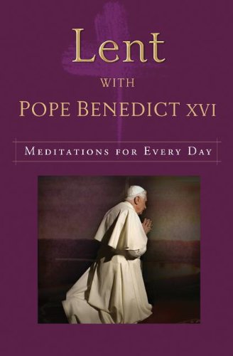 !BEST Lent with Pope Benedict XVI: Meditations for Every Day<br />KINDLE