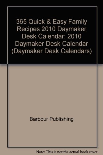 365 Quick & Easy Family Recipes 2010 Daymaker Desk Calendar: 2010 Daymaker Desk Calendar (Daymaker Desk Calendars)