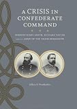 Front cover for the book A Crisis In Confederate Command: Edmund Kirby Smith, Richard Taylor, And The Army Of The Trans-Mississippi by Jeffery S. Prushankin