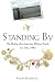 Standing By: The Making of an American Military Family in a Time of War by Alison Buckholtz