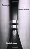 Passages in Modern Sculptures, Krauss, Rosalind E., 0262610337