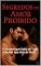 Livro Segredos do Amor Proibido : O Homem que Sabia de Tudo A Mulher que Veio do Nada