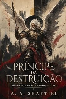 Livro Príncipe da Destruição: Trilogia das Lanças de Christos - Livro 3