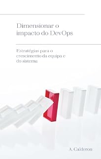 Livro Dimensionar o impacto do DevOps : Estratégias para o crescimento da equipa e do sistema (A série DevOps Pathway: Dos fundamentos à liderança Livro 3)