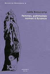 Femmes, patrimoines, normes à Byzance
