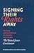 Signing Their Rights Away: The Fame and Misfortune of the Men Who Signed the United States Constitut by 