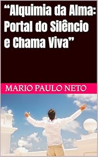 Livro “Alquimia da Alma: Portal do Silêncio e Chama Viva”