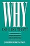 Why Do I Do That?: Psychological Defense Mechanisms and the Hidden Ways They Shape Our Lives