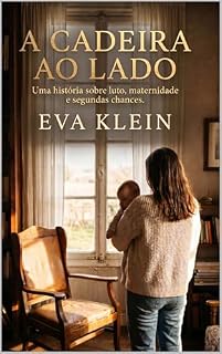 Livro A Cadeira ao Lado: Uma história sobre luto, maternidade e segundas chances.